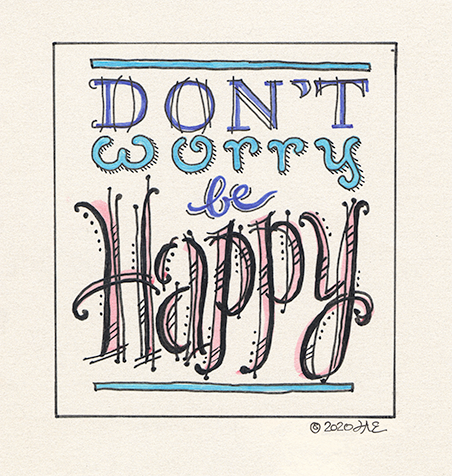 Artistic lettering that says: Don't worry. Be happy.